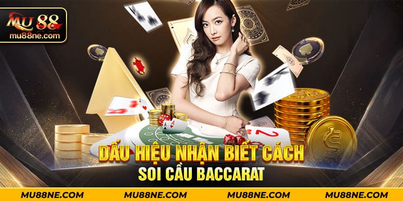 Dấu hiệu nhận biết cách soi cầu baccarat