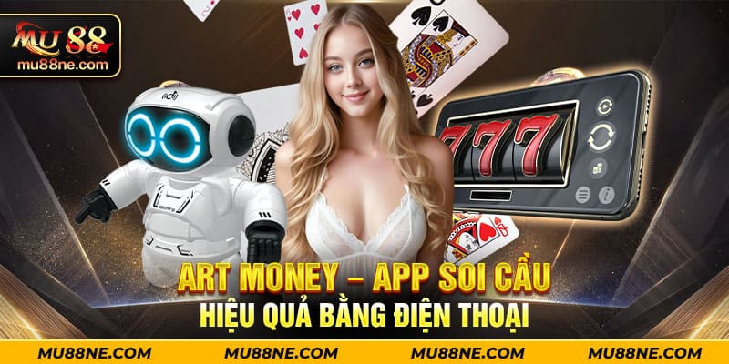 Art Money – App soi cầu hiệu quả bằng điện thoại