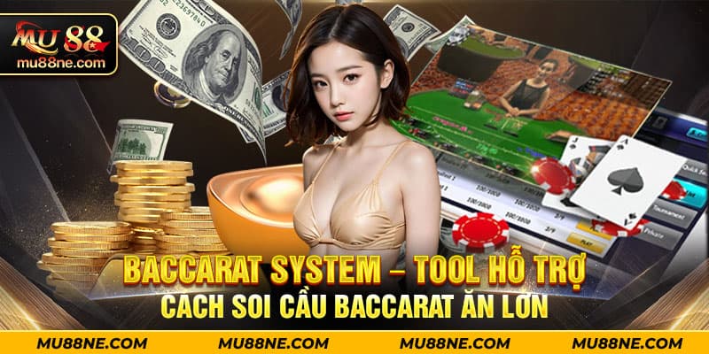 Baccarat System – Tool hỗ trợ cách soi cầu Baccarat ăn lớn