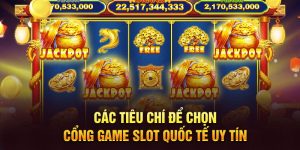 cac-tieu-chi-de-chon-cong-game-slot-quoc-te-uy-tin