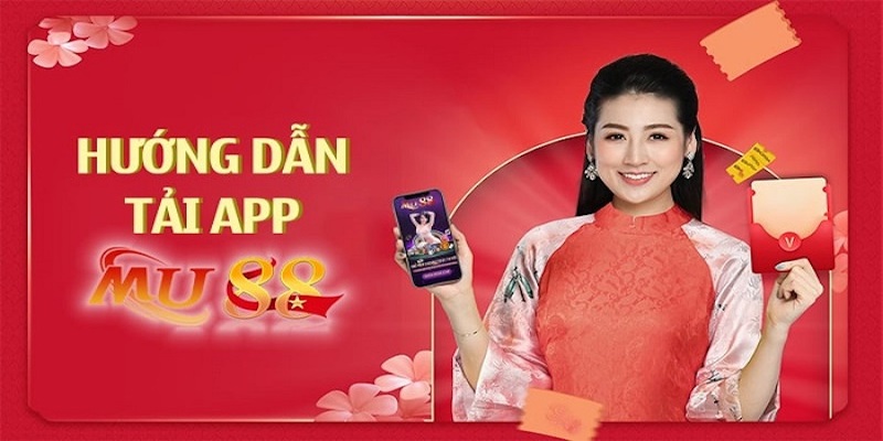 Hướng dẫn download app MU88 chuẩn xác nhất