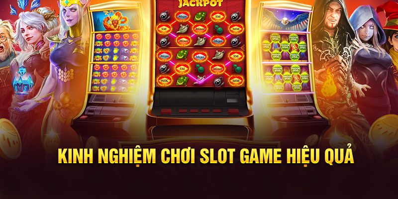 Kinh nghiệm chơi Slot game không thể bỏ qua