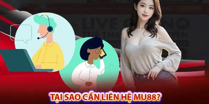 Liên hệ MU88 được hỗ trợ những nội dung gì?