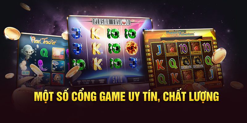 Một số cổng game uy tín, chất lượng