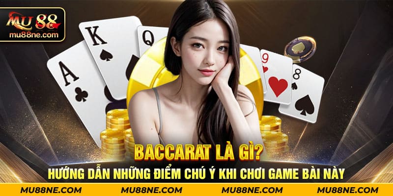 1-baccarat-la-gi-huong-dan-nhung-diem-chu-y-khi-choi-game-bai-nay