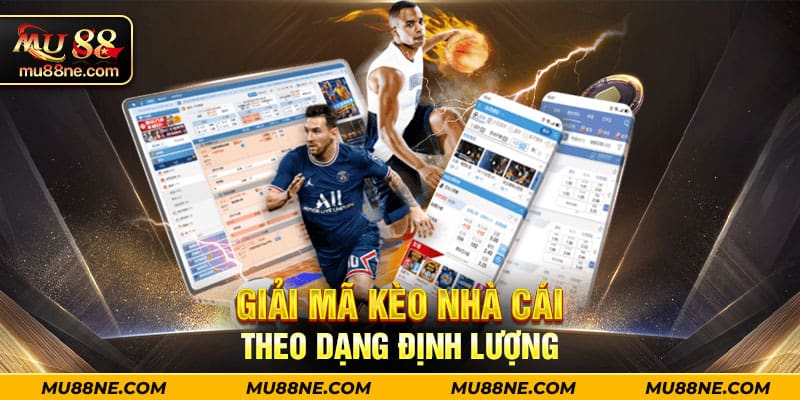 Giải mã kèo nhà cái theo dạng định lượng