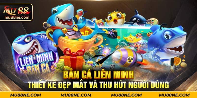 Bắn cá Liên Minh thiết kế đẹp mắt và thu hút người dùng